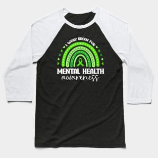 I Wear Green Mental Health Awareness Baseball T-Shirt